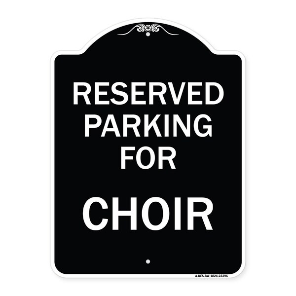 Signmission Parking Reserved for Choir Heavy-Gauge Aluminum Architectural Sign, 24" x 18", BW-1824-23396 A-DES-BW-1824-23396 - main